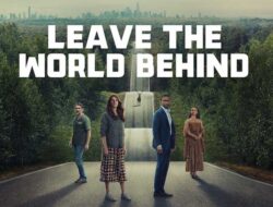 Film ‘Leave The World Behind’, Tegangnya Gak Main-main !!!